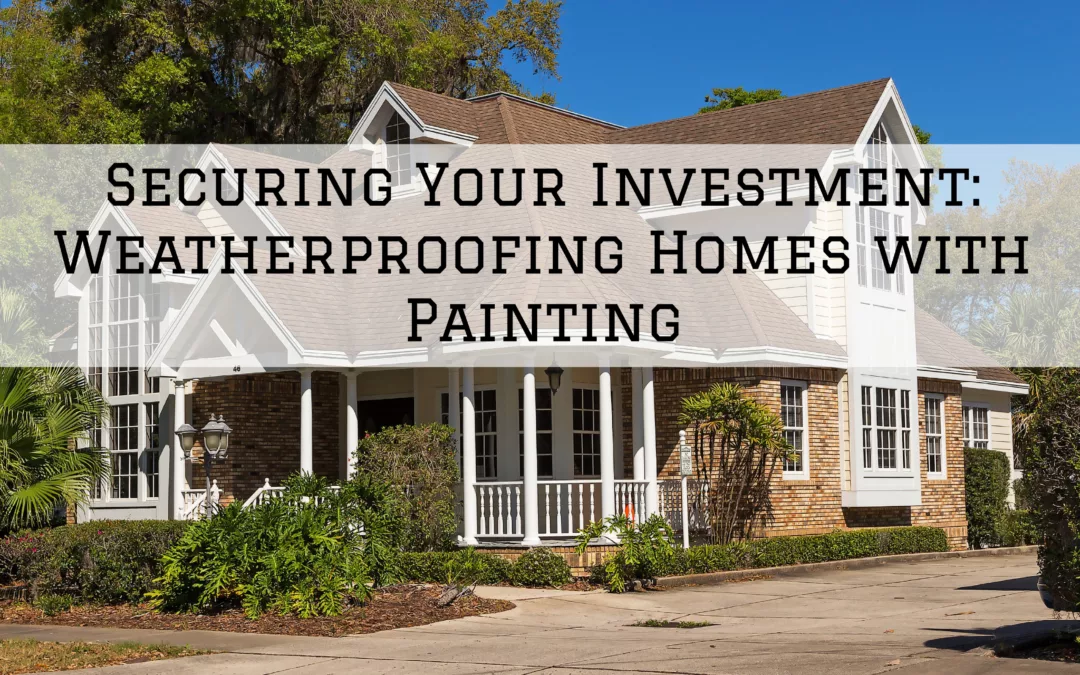 Securing Your Investment: Weatherproofing Homes with Painting in Plainfield, IN